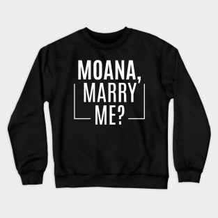 Moana, Marry Me? Crewneck Sweatshirt